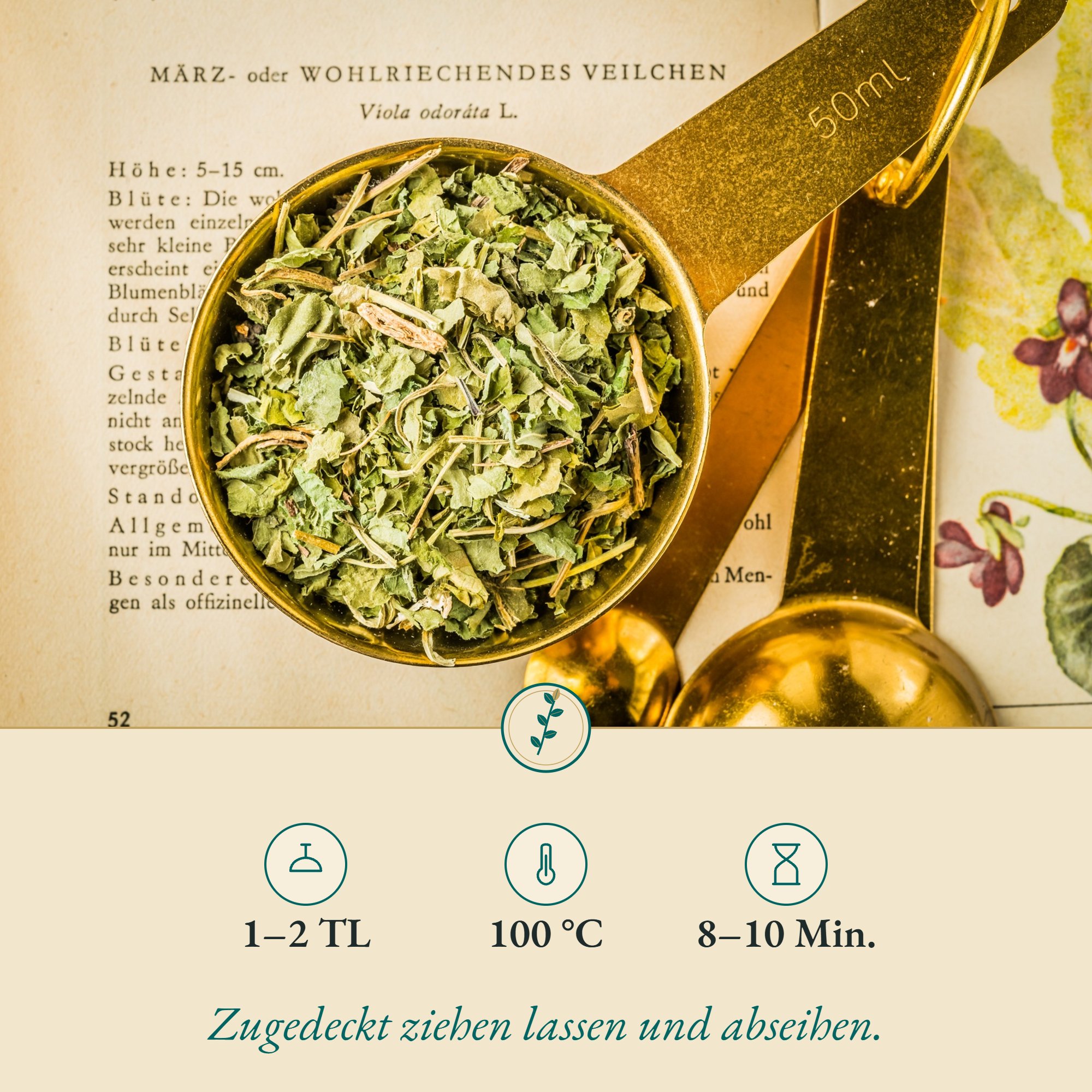 Zubereitung Veilchenblätter/odorata: 1–2 TL, 100 °C, 8–10 Min.