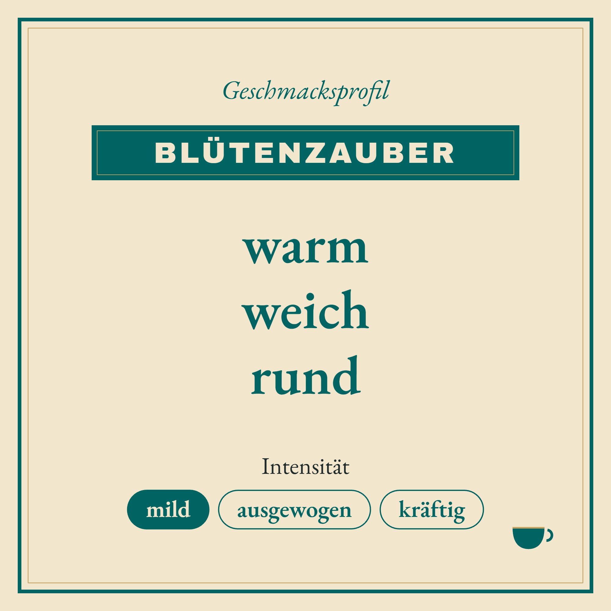 Geschmacksprofil Blütenzauber: warm, weich und rund