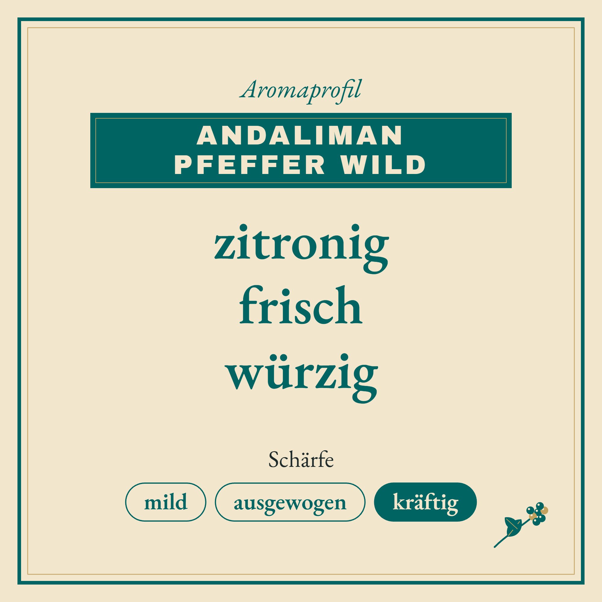 Aromaprofil Andaliman Pfeffer wild: zitronig, frisch und würzig